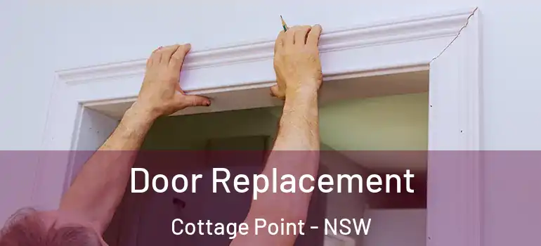  Door Replacement Cottage Point - NSW