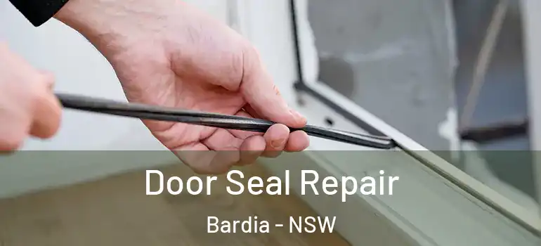  Door Seal Repair Bardia - NSW
