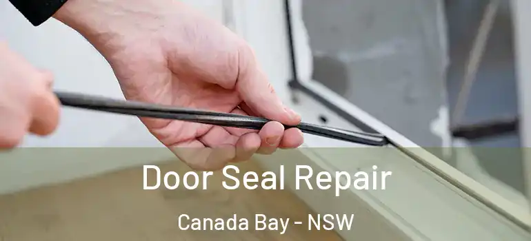 Door Seal Repair Canada Bay - NSW