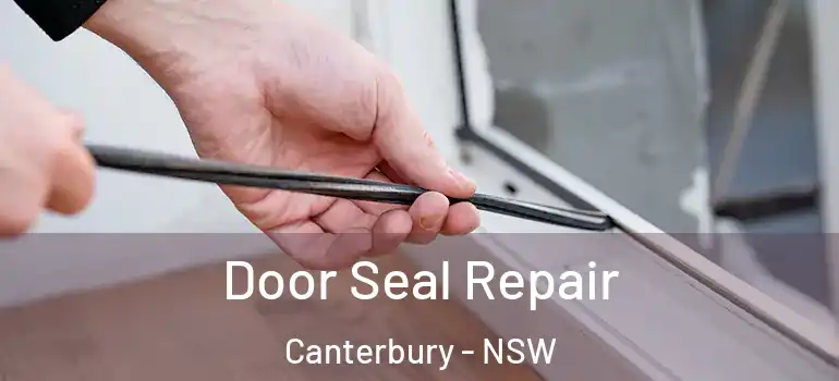  Door Seal Repair Canterbury - NSW