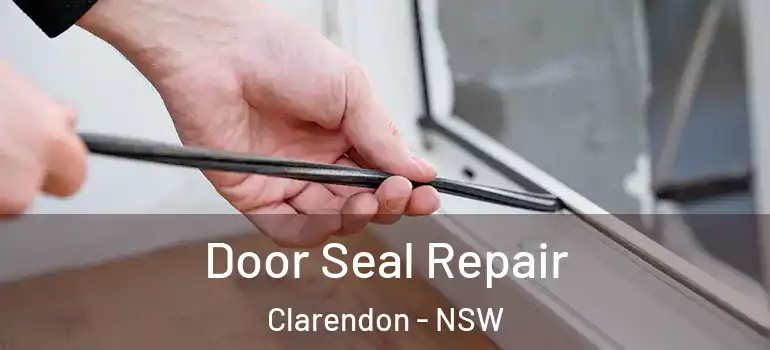 Door Seal Repair Clarendon - NSW