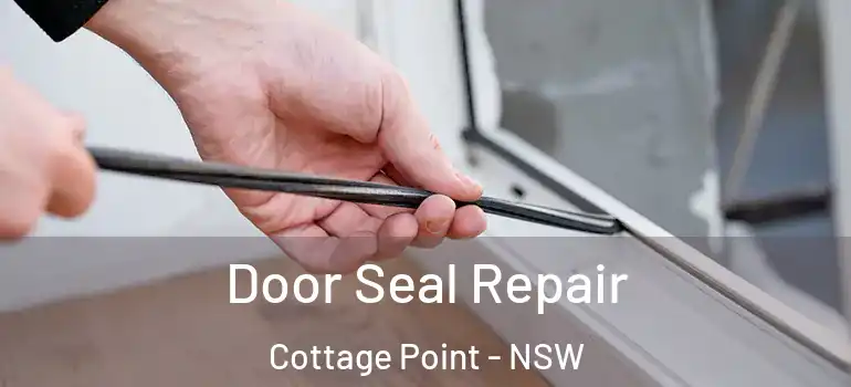 Door Seal Repair Cottage Point - NSW