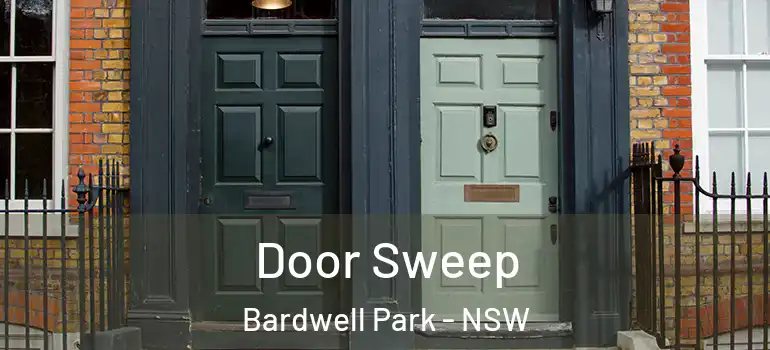 Door Sweep Bardwell Park - NSW