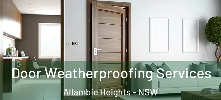 Door Weatherproofing Services Allambie Heights - NSW