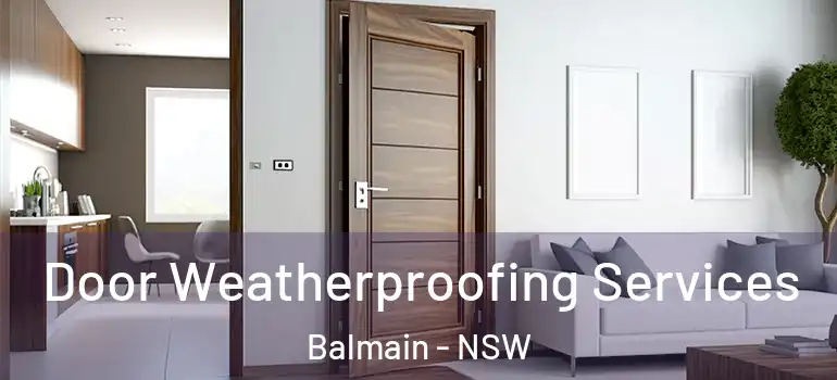 Door Weatherproofing Services Balmain - NSW
