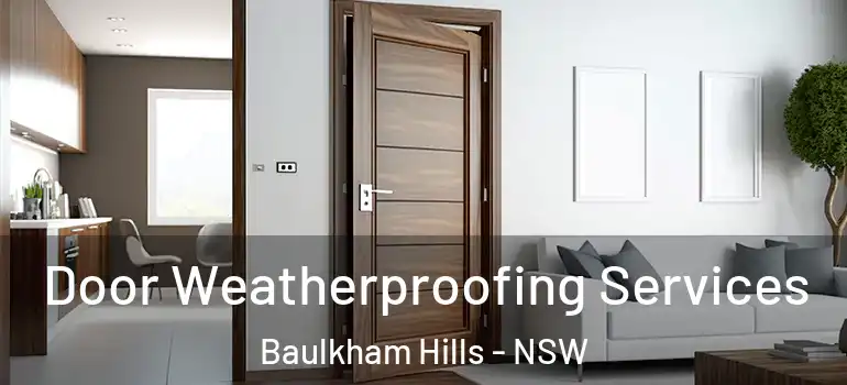 Door Weatherproofing Services Baulkham Hills - NSW