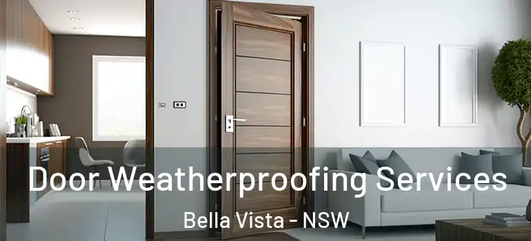 Door Weatherproofing Services Bella Vista - NSW