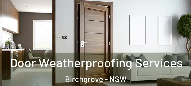 Door Weatherproofing Services Birchgrove - NSW