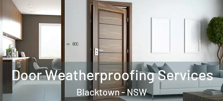 Door Weatherproofing Services Blacktown - NSW