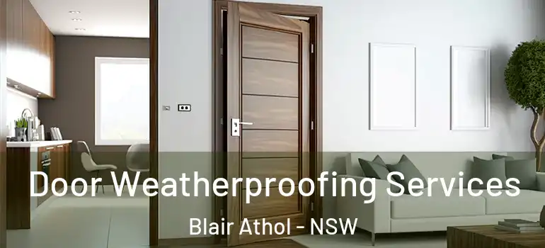 Door Weatherproofing Services Blair Athol - NSW