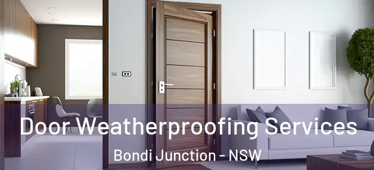  Door Weatherproofing Services Bondi Junction - NSW