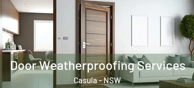 Door Weatherproofing Services Casula - NSW