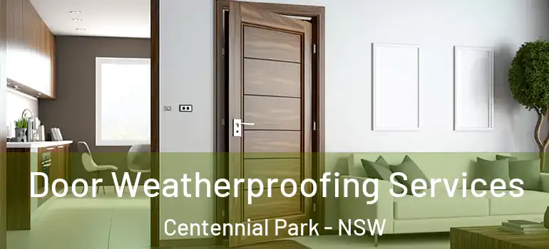  Door Weatherproofing Services Centennial Park - NSW