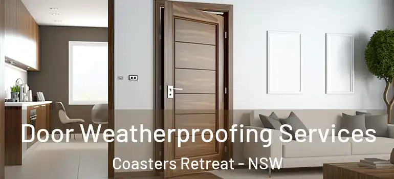Door Weatherproofing Services Coasters Retreat - NSW