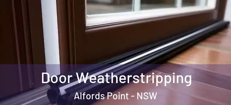  Door Weatherstripping Alfords Point - NSW