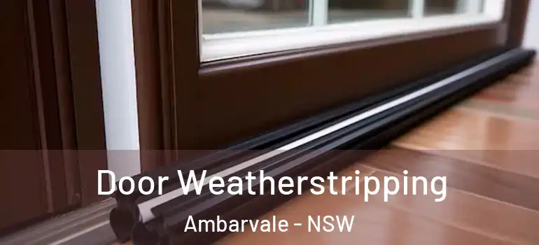 Door Weatherstripping Ambarvale - NSW