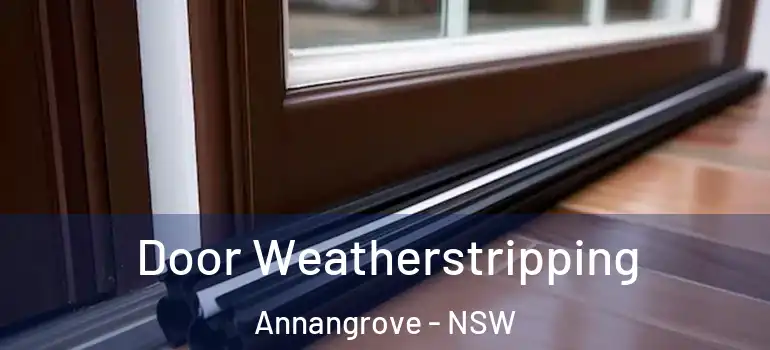  Door Weatherstripping Annangrove - NSW