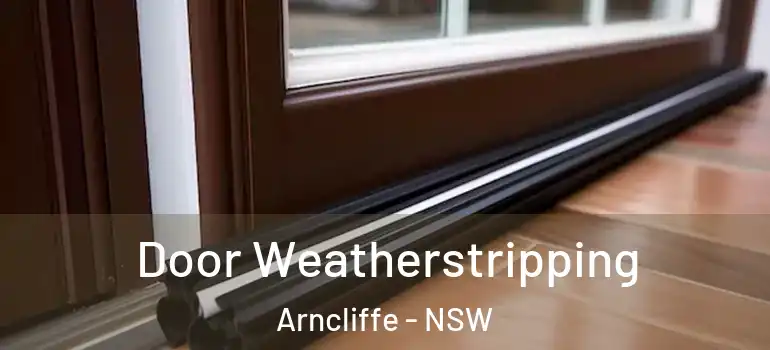 Door Weatherstripping Arncliffe - NSW