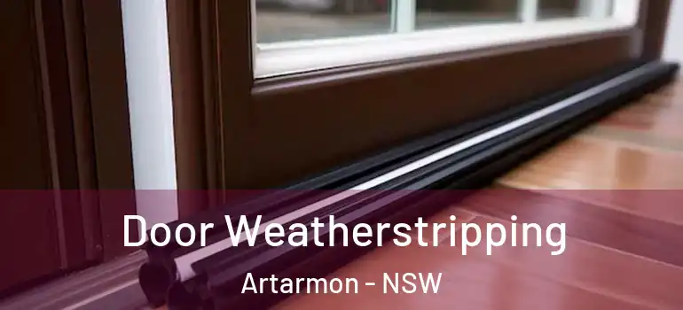  Door Weatherstripping Artarmon - NSW