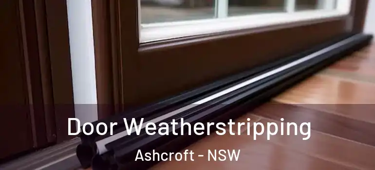  Door Weatherstripping Ashcroft - NSW