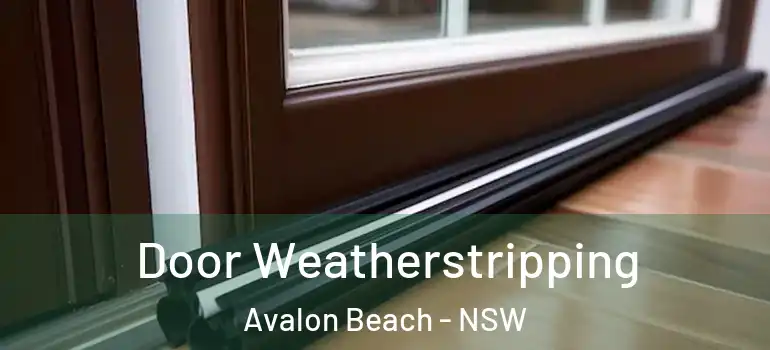 Door Weatherstripping Avalon Beach - NSW