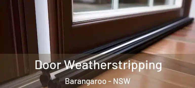 Door Weatherstripping Barangaroo - NSW