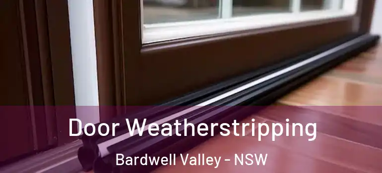 Door Weatherstripping Bardwell Valley - NSW