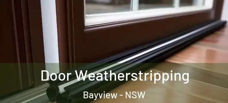 Door Weatherstripping Bayview - NSW