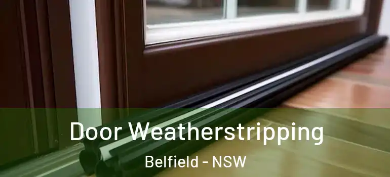 Door Weatherstripping Belfield - NSW