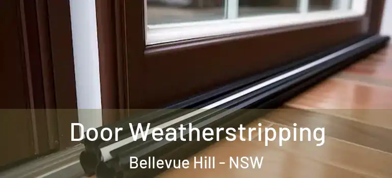 Door Weatherstripping Bellevue Hill - NSW