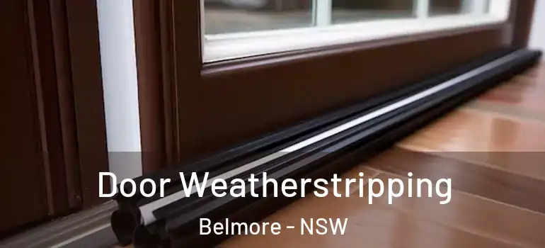 Door Weatherstripping Belmore - NSW