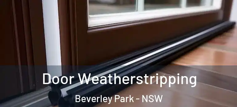 Door Weatherstripping Beverley Park - NSW