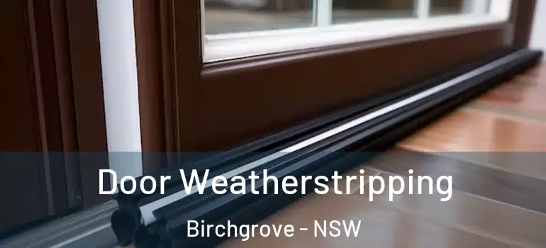 Door Weatherstripping Birchgrove - NSW