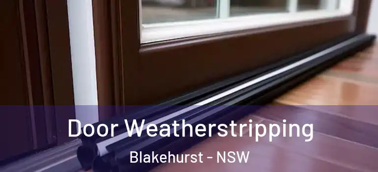 Door Weatherstripping Blakehurst - NSW