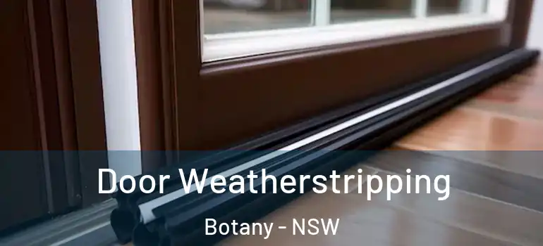 Door Weatherstripping Botany - NSW
