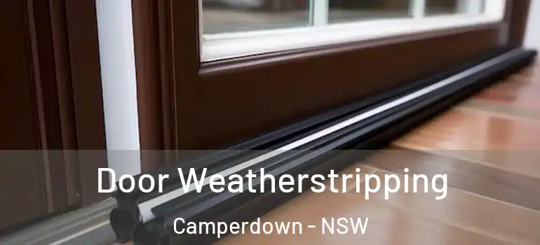  Door Weatherstripping Camperdown - NSW