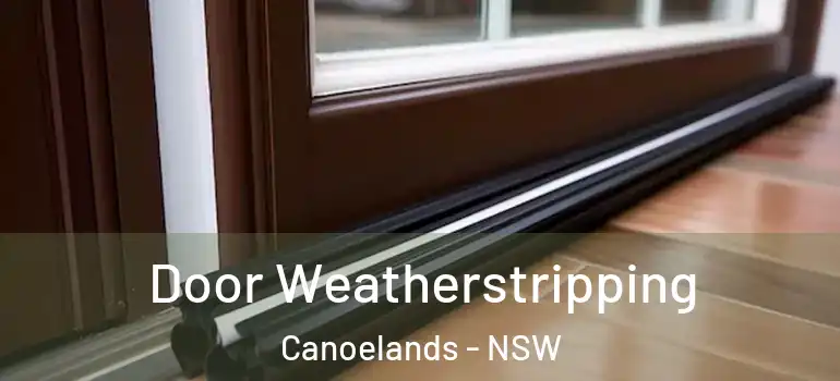 Door Weatherstripping Canoelands - NSW