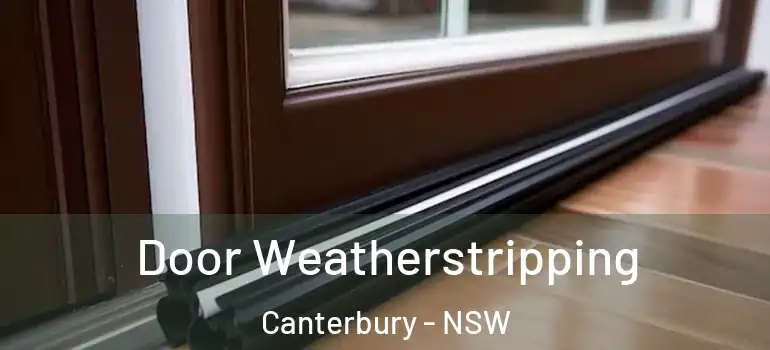 Door Weatherstripping Canterbury - NSW