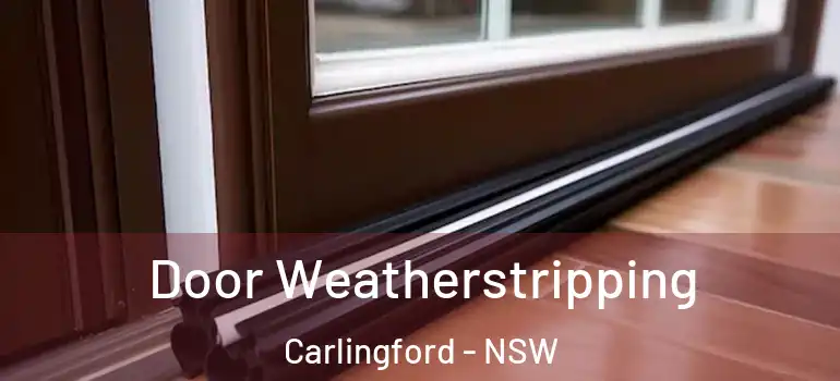 Door Weatherstripping Carlingford - NSW