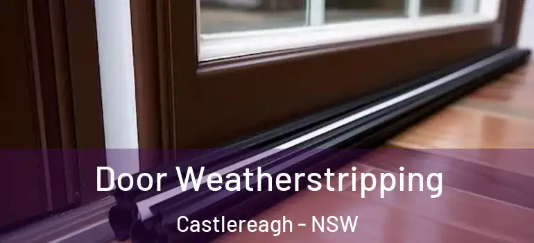  Door Weatherstripping Castlereagh - NSW