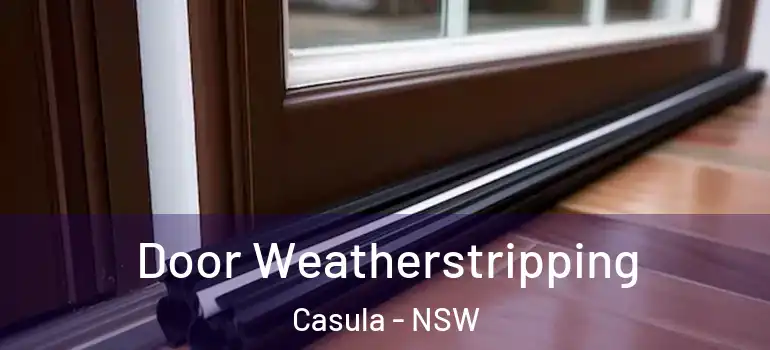 Door Weatherstripping Casula - NSW
