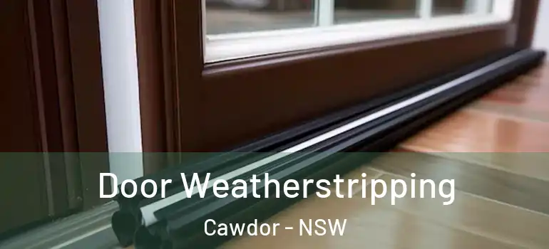 Door Weatherstripping Cawdor - NSW