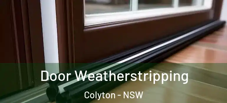  Door Weatherstripping Colyton - NSW