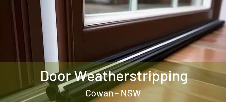  Door Weatherstripping Cowan - NSW