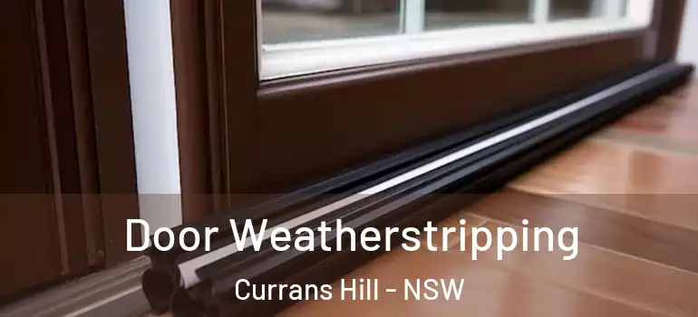  Door Weatherstripping Currans Hill - NSW