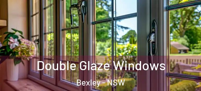 Double Glaze Windows Bexley - NSW