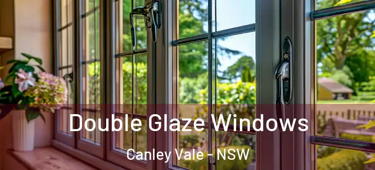 Double Glaze Windows Canley Vale - NSW