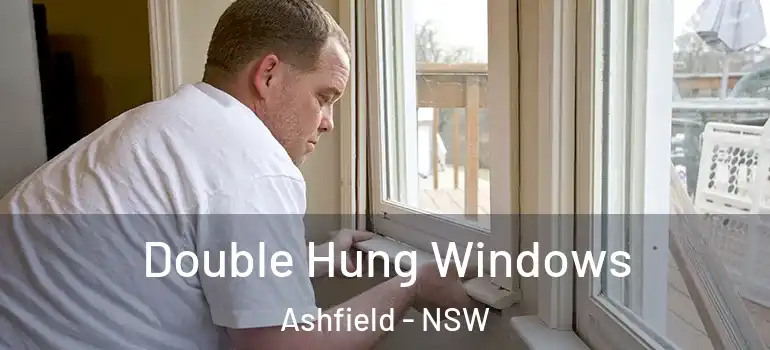 Double Hung Windows Ashfield - NSW