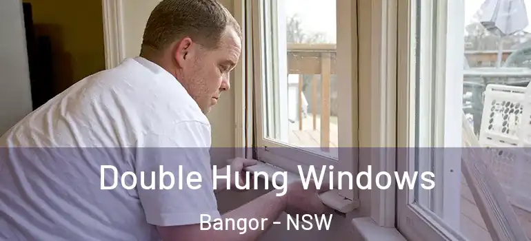 Double Hung Windows Bangor - NSW