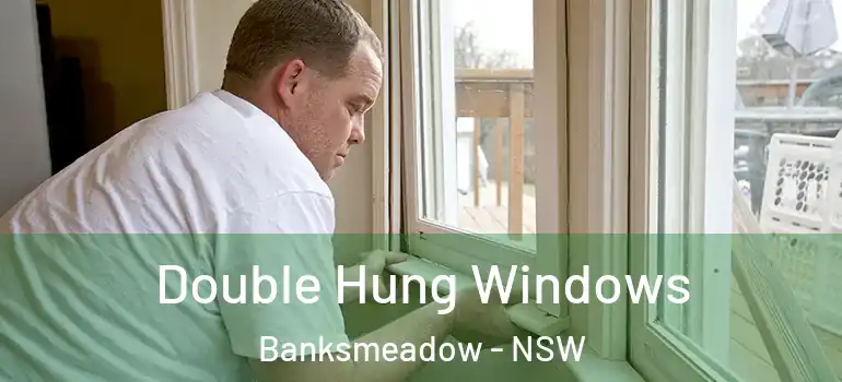 Double Hung Windows Banksmeadow - NSW